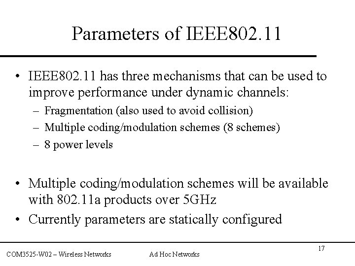 Parameters of IEEE 802. 11 • IEEE 802. 11 has three mechanisms that can