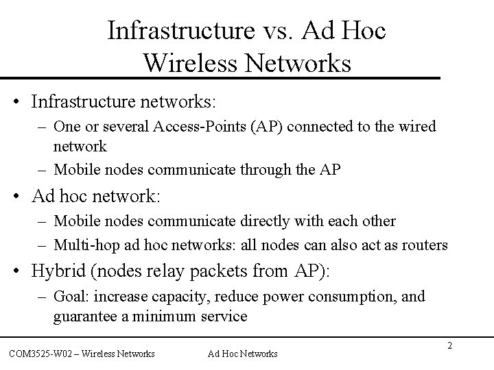 Infrastructure vs. Ad Hoc Wireless Networks • Infrastructure networks: – One or several Access-Points