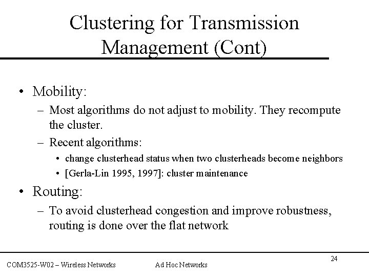 Clustering for Transmission Management (Cont) • Mobility: – Most algorithms do not adjust to