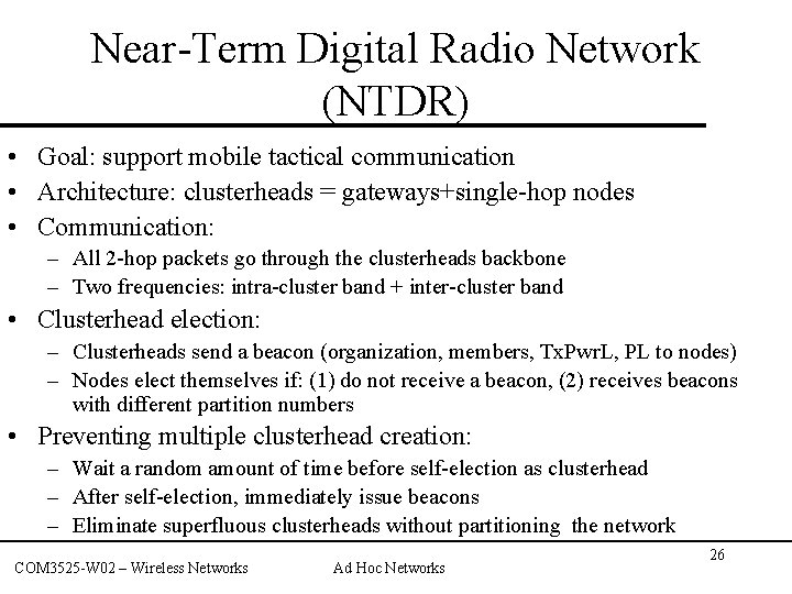 Near-Term Digital Radio Network (NTDR) • Goal: support mobile tactical communication • Architecture: clusterheads