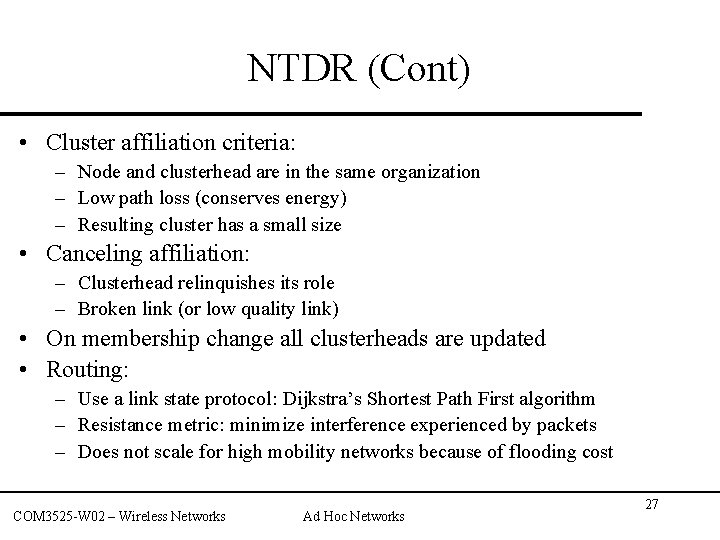 NTDR (Cont) • Cluster affiliation criteria: – Node and clusterhead are in the same