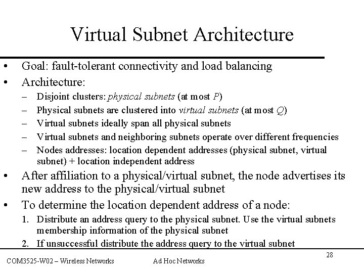 Virtual Subnet Architecture • • Goal: fault-tolerant connectivity and load balancing Architecture: – –