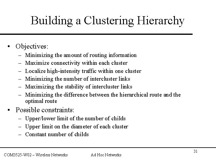 Building a Clustering Hierarchy • Objectives: – – – Minimizing the amount of routing