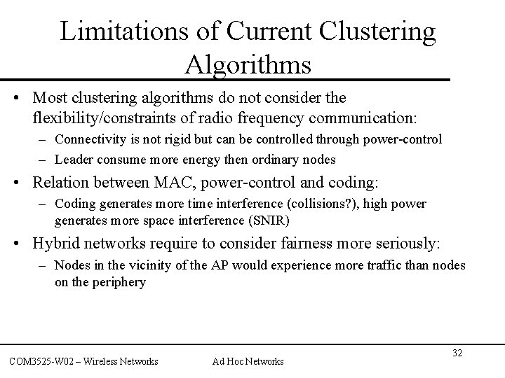 Limitations of Current Clustering Algorithms • Most clustering algorithms do not consider the flexibility/constraints