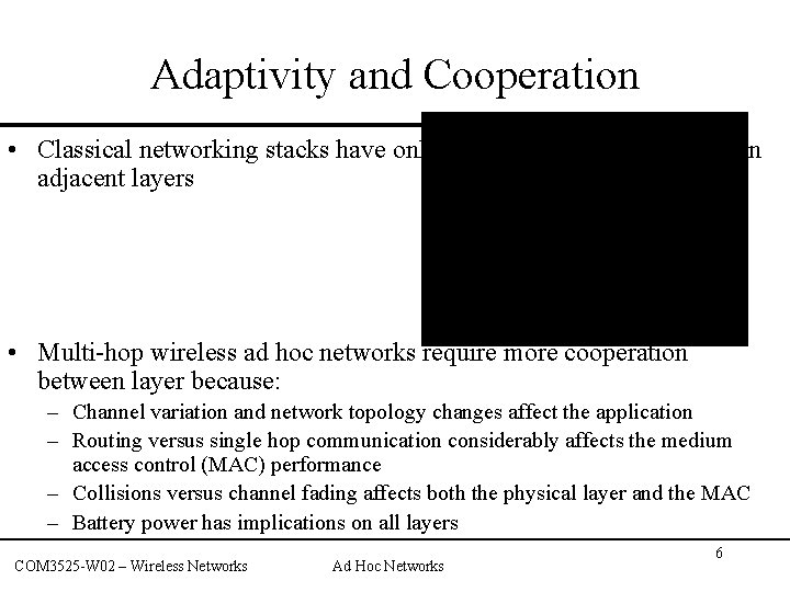 Adaptivity and Cooperation • Classical networking stacks have only minimum interaction between adjacent layers