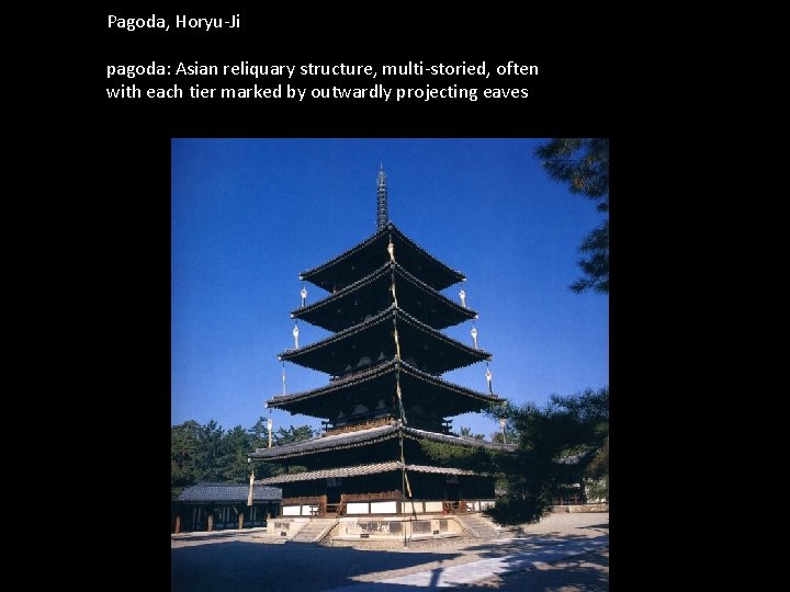 Pagoda, Horyu-Ji pagoda: Asian reliquary structure, multi-storied, often with each tier marked by outwardly