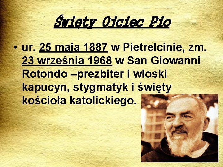 Święty Ojciec Pio • ur. 25 maja 1887 w Pietrelcinie, zm. 23 września 1968