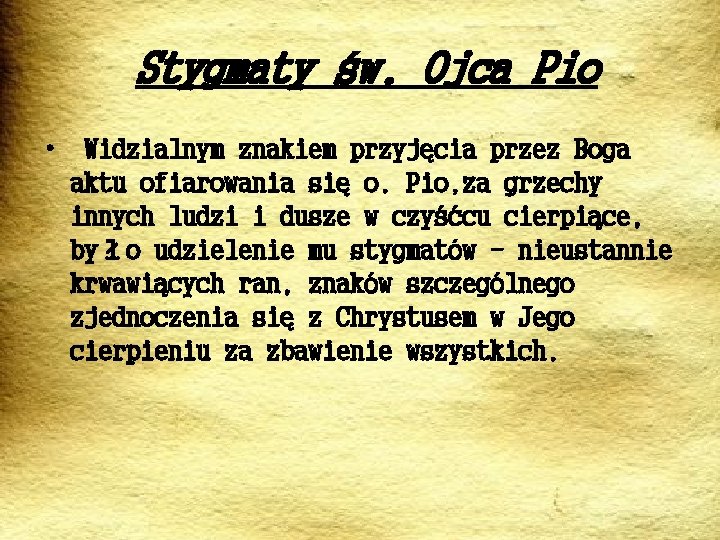  Stygmaty św. Ojca Pio • Widzialnym znakiem przyjęcia przez Boga aktu ofiarowania się