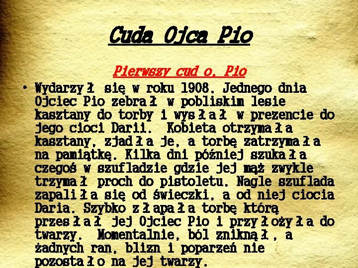 Cuda Ojca Pio Pierwszy cud o. Pio • Wydarzył się w roku 1908. Jednego