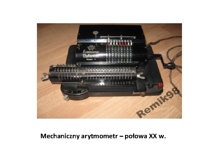 Mechaniczny arytmometr – połowa XX w. 