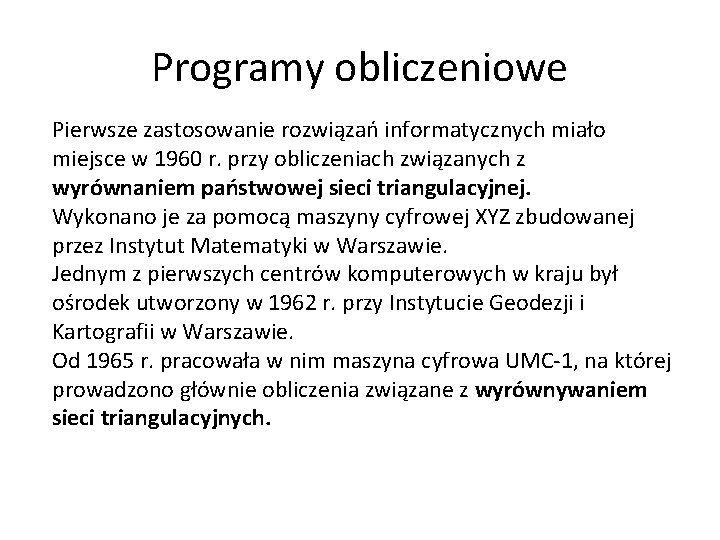 Programy obliczeniowe Pierwsze zastosowanie rozwiązań informatycznych miało miejsce w 1960 r. przy obliczeniach związanych