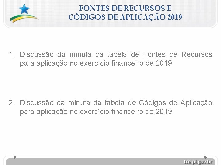 FONTES DE RECURSOS E CÓDIGOS DE APLICAÇÃO 2019 1. Discussão da minuta da tabela