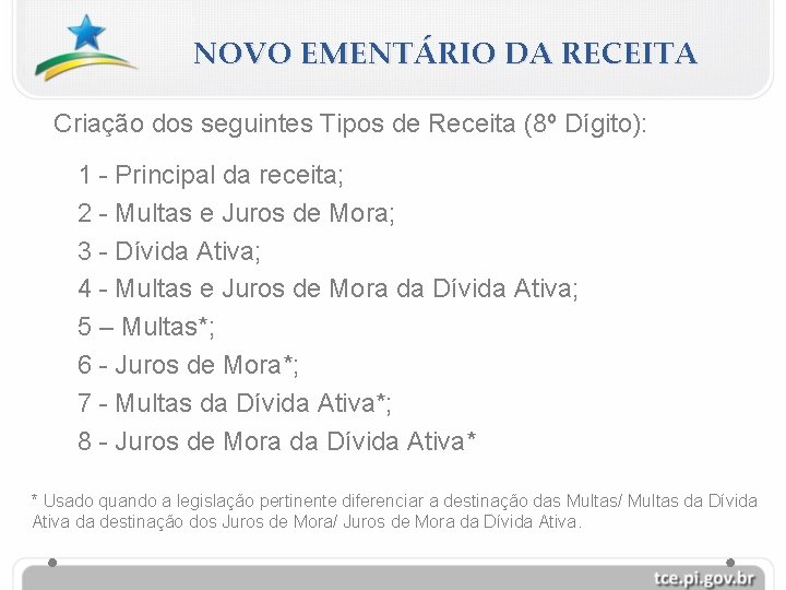 NOVO EMENTÁRIO DA RECEITA Criação dos seguintes Tipos de Receita (8º Dígito): 1 -