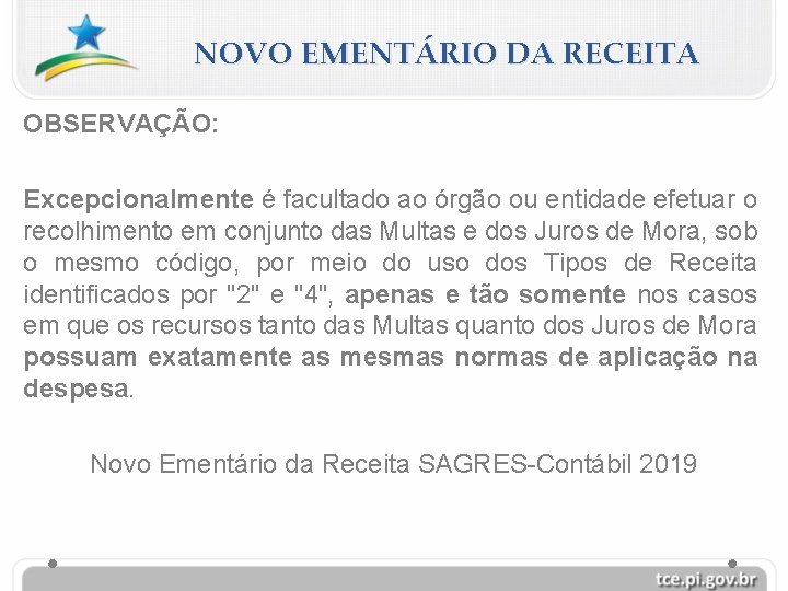 NOVO EMENTÁRIO DA RECEITA OBSERVAÇÃO: Excepcionalmente é facultado ao órgão ou entidade efetuar o