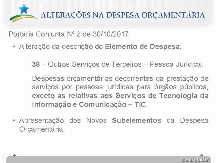 ALTERAÇÕES NA DESPESA ORÇAMENTÁRIA Portaria Conjunta Nº 2 de 30/10/2017: • Alteração da descrição