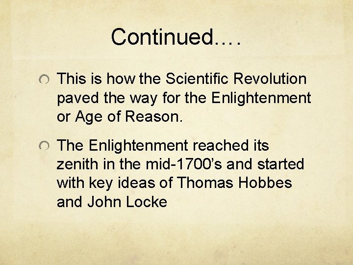 Continued…. This is how the Scientific Revolution paved the way for the Enlightenment or