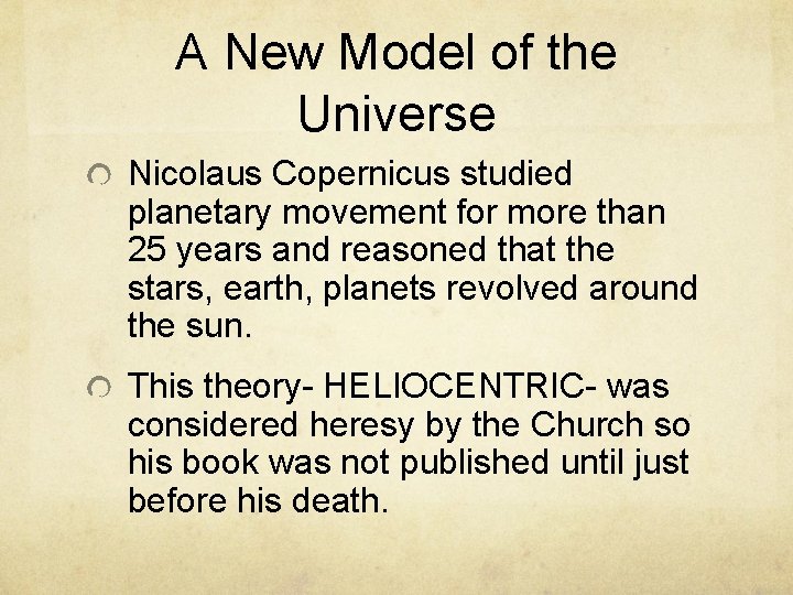 A New Model of the Universe Nicolaus Copernicus studied planetary movement for more than