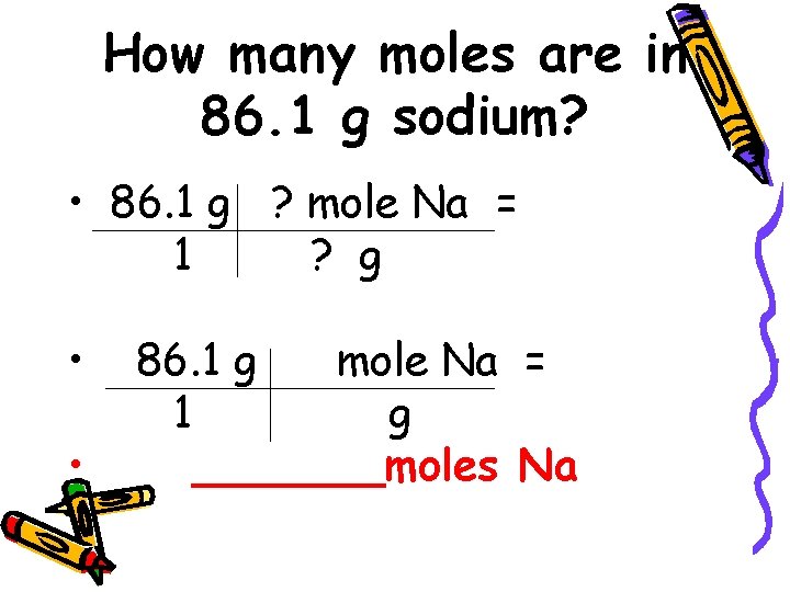 How many moles are in 86. 1 g sodium? • 86. 1 g ?