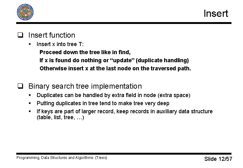 Insert q Insert function § Insert x into tree T: Proceed down the tree