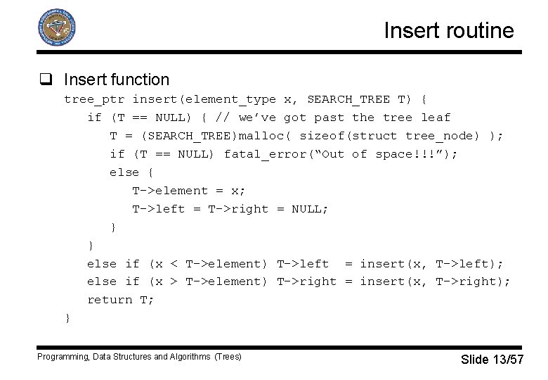 Insert routine q Insert function tree_ptr insert(element_type x, SEARCH_TREE T) { if (T ==