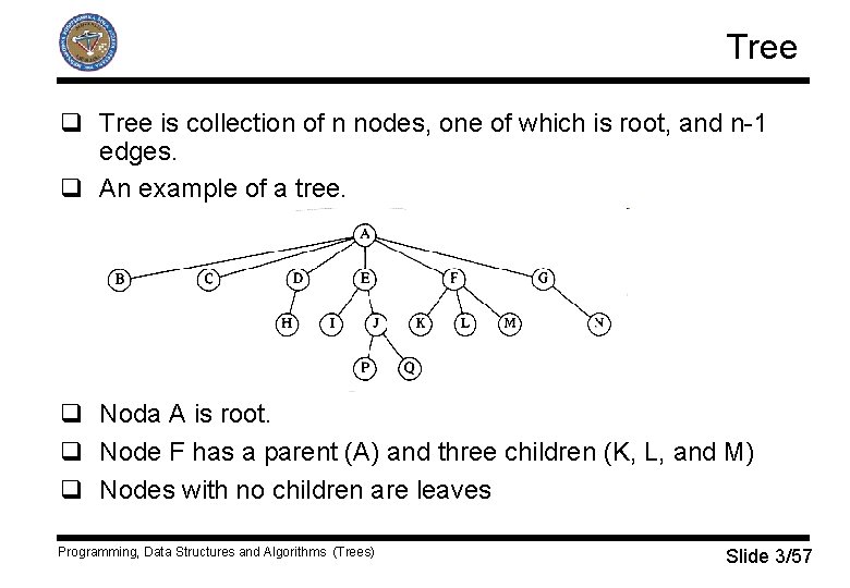 Tree q Tree is collection of n nodes, one of which is root, and