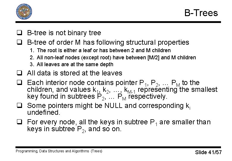 B-Trees q B-tree is not binary tree q B-tree of order M has following