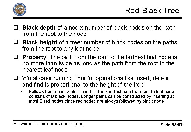 Red-Black Tree q Black depth of a node: number of black nodes on the