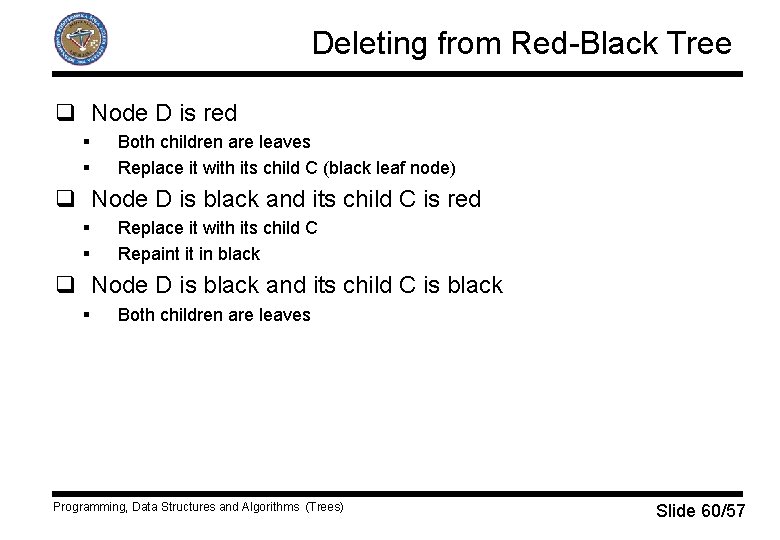 Deleting from Red-Black Tree q Node D is red § § Both children are
