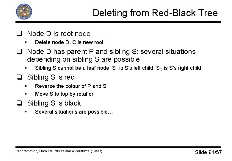 Deleting from Red-Black Tree q Node D is root node § Delete node D,