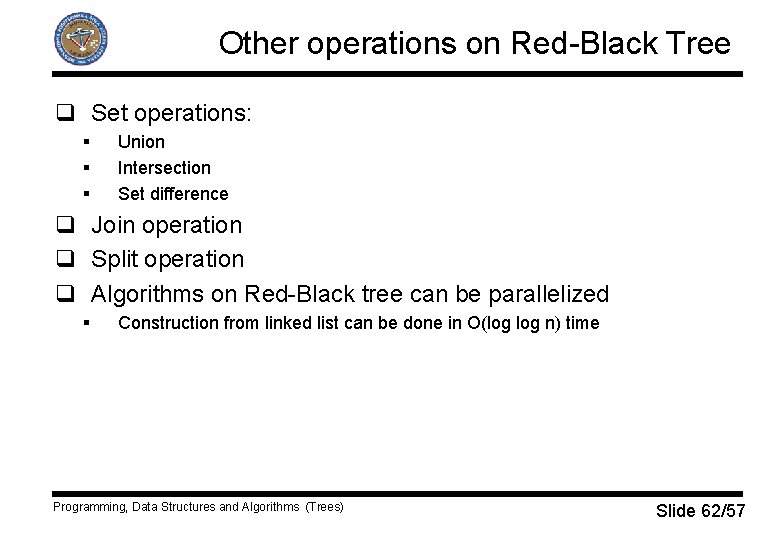 Other operations on Red-Black Tree q Set operations: § § § Union Intersection Set