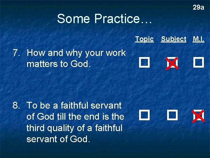 29 a Some Practice… Topic 7. How and why your work matters to God.