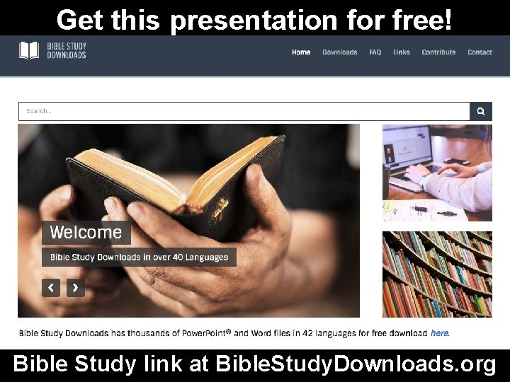 Get this presentation for free! Bible Study link at Bible. Study. Downloads. org 