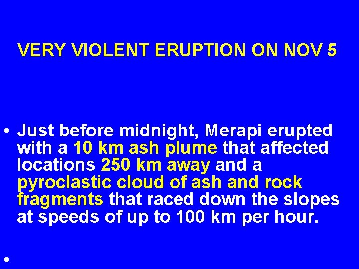  VERY VIOLENT ERUPTION ON NOV 5 • Just before midnight, Merapi erupted with