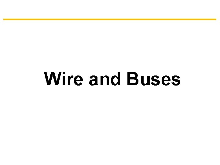 Wire and Buses 