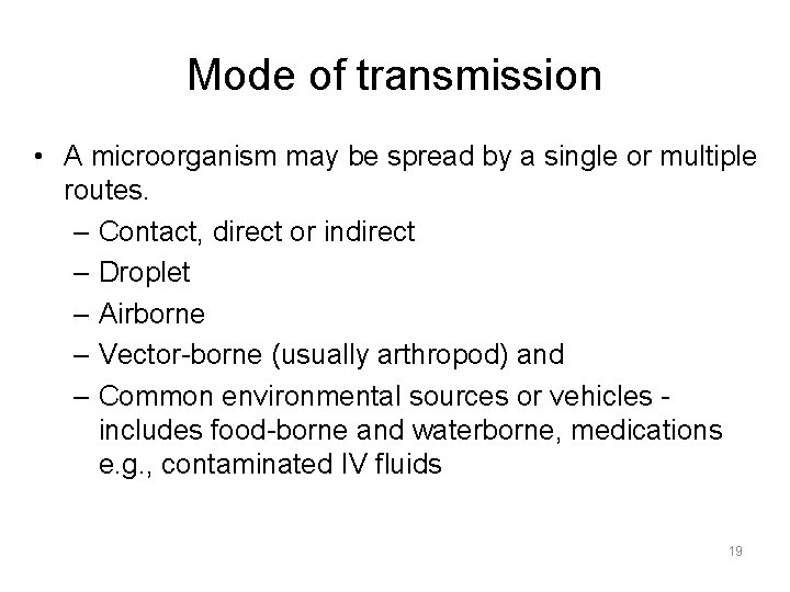 Mode of transmission • A microorganism may be spread by a single or multiple