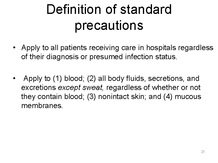 Definition of standard precautions • Apply to all patients receiving care in hospitals regardless