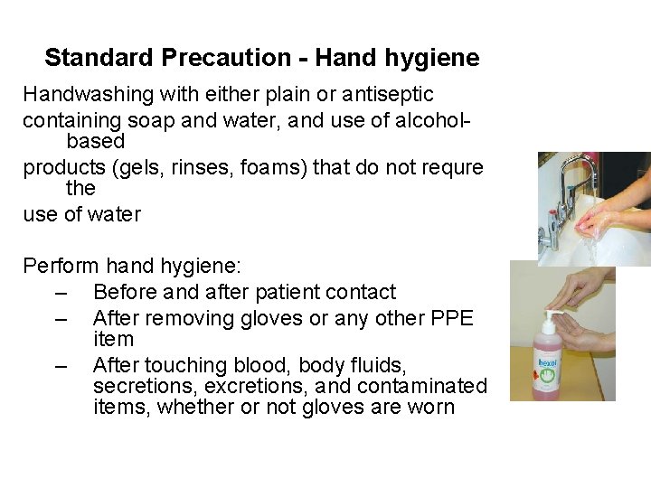 Standard Precaution - Hand hygiene Handwashing with either plain or antiseptic containing soap and