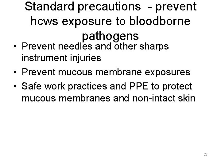 Standard precautions - prevent hcws exposure to bloodborne pathogens • Prevent needles and other