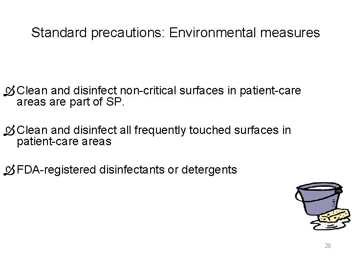 Standard precautions: Environmental measures Clean and disinfect non-critical surfaces in patient-care areas are part