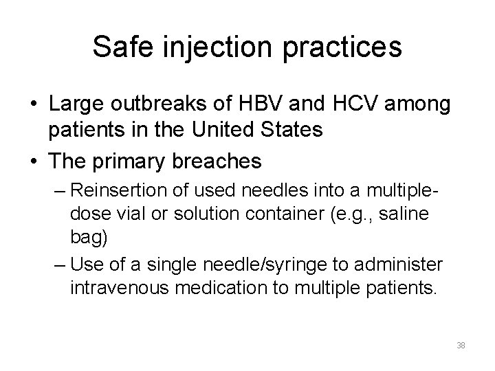 Safe injection practices • Large outbreaks of HBV and HCV among patients in the