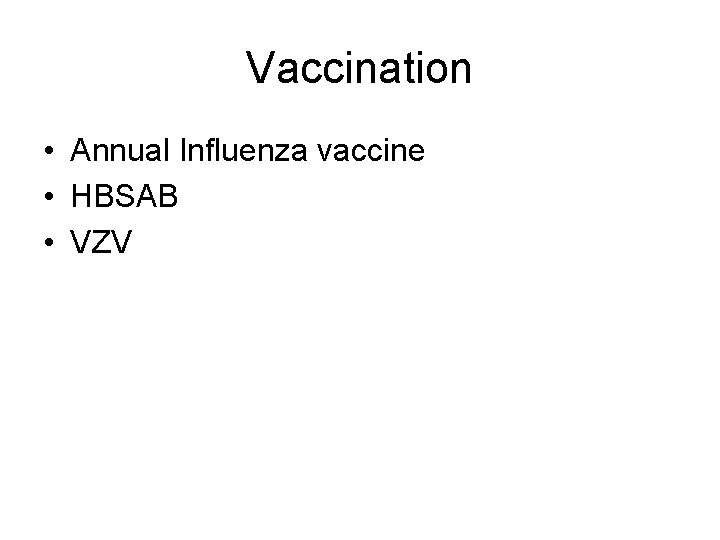 Vaccination • Annual Influenza vaccine • HBSAB • VZV 