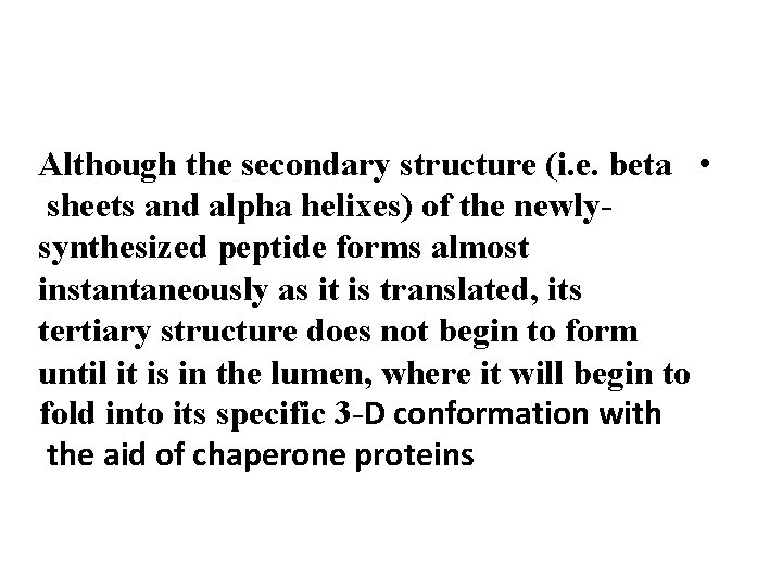 Although the secondary structure (i. e. beta • sheets and alpha helixes) of the