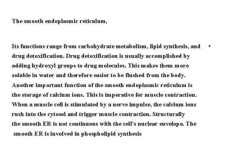 The smooth endoplasmic reticulum, Its functions range from carbohydrate metabolism, lipid synthesis, and drug