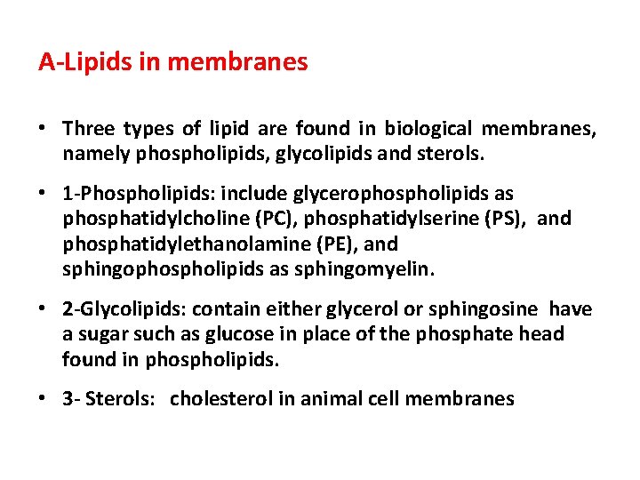 A-Lipids in membranes • Three types of lipid are found in biological membranes, namely