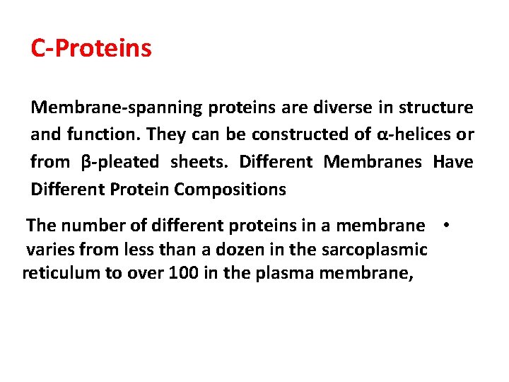 C-Proteins Membrane-spanning proteins are diverse in structure and function. They can be constructed of