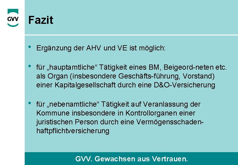 Fazit • Ergänzung der AHV und VE ist möglich: • für „hauptamtliche“ Tätigkeit eines