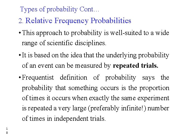 Types of probability Cont… 2. Relative Frequency Probabilities • This approach to probability is