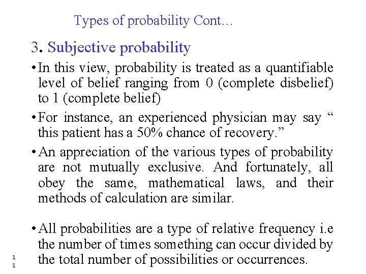 Types of probability Cont… 3. Subjective probability • In this view, probability is treated