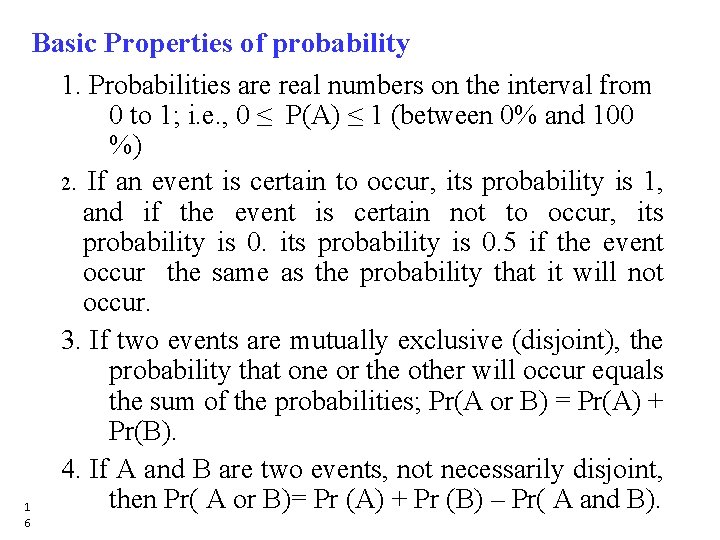 Basic Properties of probability 1. Probabilities are real numbers on the interval from 0