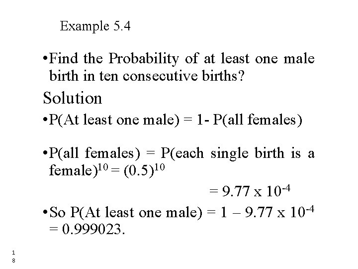 Example 5. 4 • Find the Probability of at least one male birth in